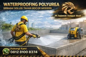 Waterproofing Polyurea sebagai Solusi Tahan Bocor Modern