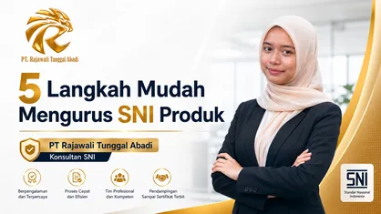 5 Langkah Mudah Mengurus SNI Produk