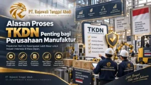 Alasan Proses TKDN Penting bagi Perusahaan Manufaktur